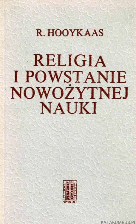 Religia i powstanie nowożytnej nauki.  R. Hooykaas