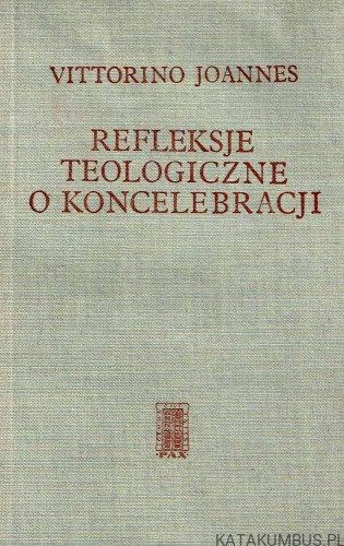 Refleksje teologiczne o koncelebracji. VITTORINO JOANNES