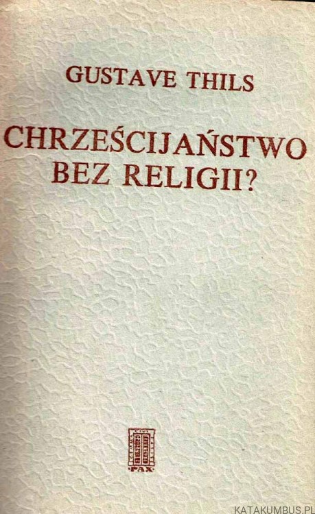 Chrześcijaństwo bez religii? GUSTAVE THILS