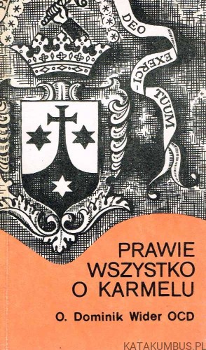 Prawie wszystko o Karmelu. O. DOMINIK WIDER OCD