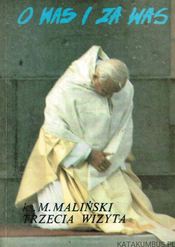 O was i za was. Trzecia wizyta Jana Pawła II w kraju / Ks. Mieczysław Maliński