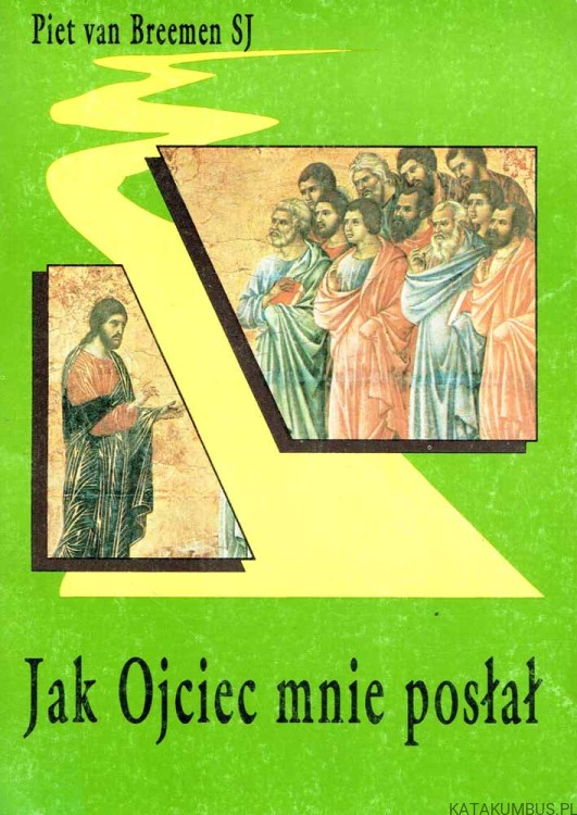 Jak Ojciec Mnie posłał... PIET VAN BREEMEN SI