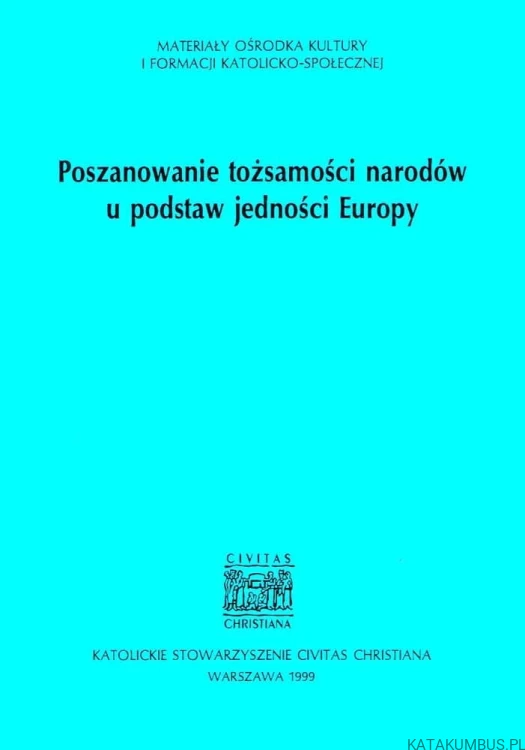 Poszanowanie tożsamości narodów u podstaw jedności Europy. PRACA ZBIOROWA