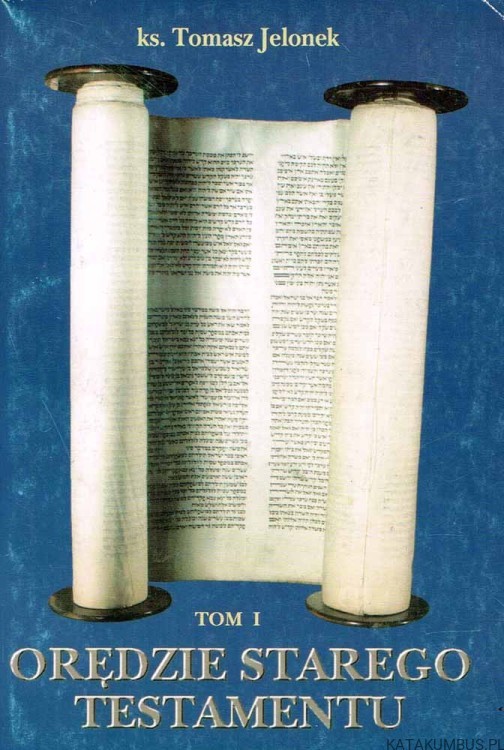 Orędzie Starego Testamentu. Tom I. ks. TOMASZ JELONEK