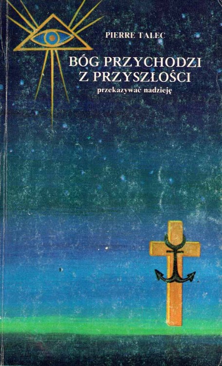 Bóg przychodzi z przyszłości przekazywać nadzieję. PIERRE TALEC
