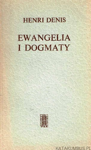 Ewangelia i dogmaty. HENRI DENIS
