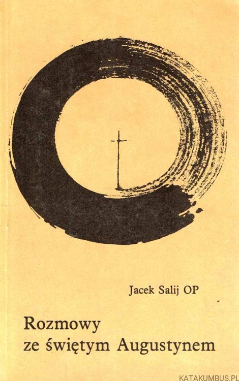 Rozmowy ze świętym Augustynem. JACEK SALIJ OP