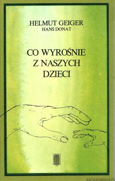 Co wyrośnie z naszych dzieci. HELMUT GEIGER, HANS DONAT