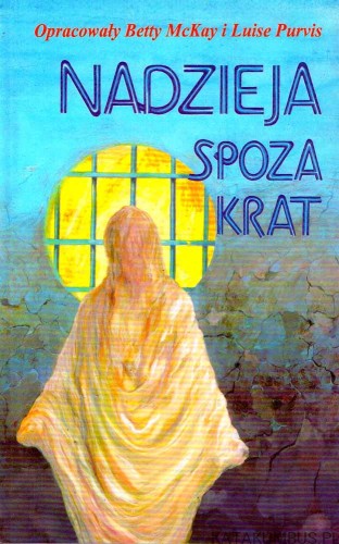 Nadzieja spoza krat. BETTY MCKAY I LUISE PURVIS