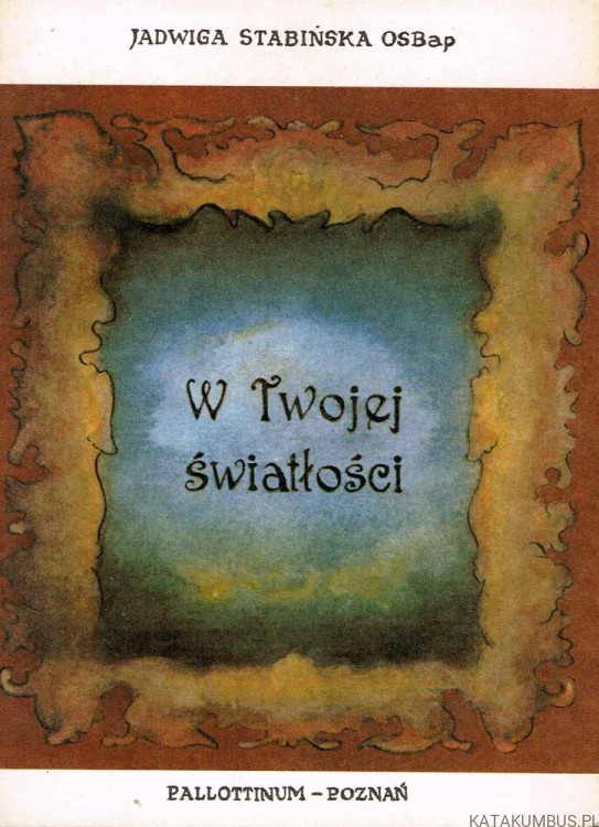 W Twojej światłości. JADWIGA STABIŃSKA OSBap