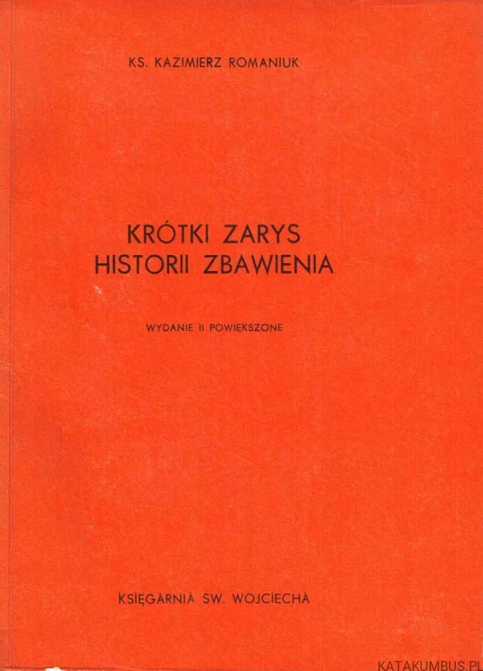Krótki zarys historii zbawienia. Ks. KAZIMIERZ ROMANIUK