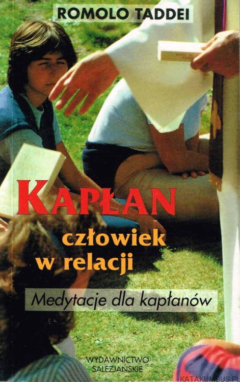 Kapłan człowiek w relacji. Medytacje dla kapłanów. ROMOLO TADDEI