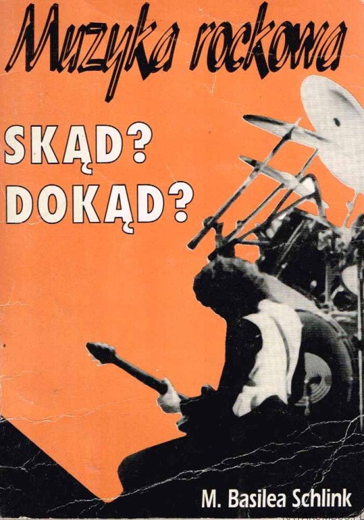 Muzyka rockowa. Skąd? dokąd? M. BASILEA SCHLINK