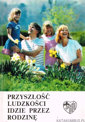 Przyszłość ludzkości idzie przez rodzinę.  Ks. WŁADYSŁAW SZEWCZYK