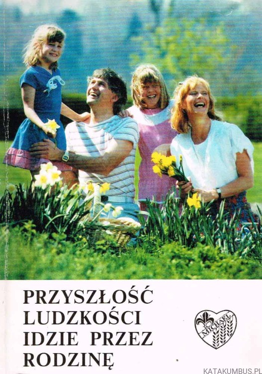 Przyszłość ludzkości idzie przez rodzinę.  Ks. WŁADYSŁAW SZEWCZYK