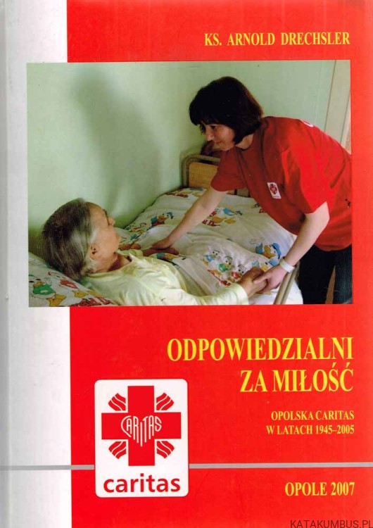 Odpowiedzialni za miłość. Ks. ARNOLD DRECHSLER