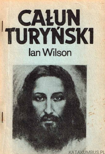 Całun Turyński. Tom II. IAN WILSON