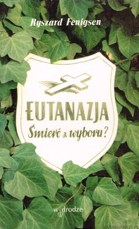 Eutanazja. Śmierć z wyboru? RYSZARD FENIGSEN
