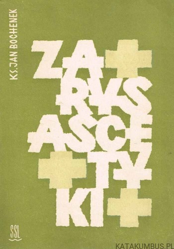Zarys ascetyki. Ks. JAN BOCHENEK