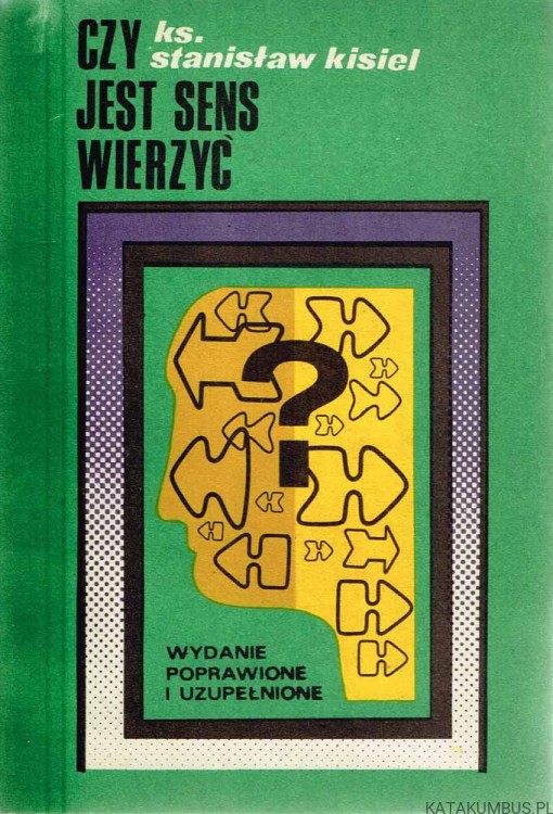 Czy jest sens wierzyć? Ks. STANISŁAW KISIEL