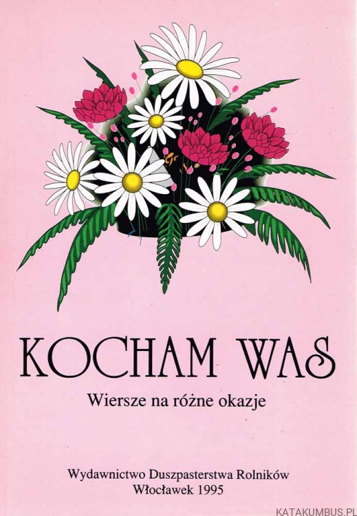 Kocham Was (Wiersze na różne okazje: dzień matki, babci, ojca...) Ks. EUGENIUSZ MARCINIAK