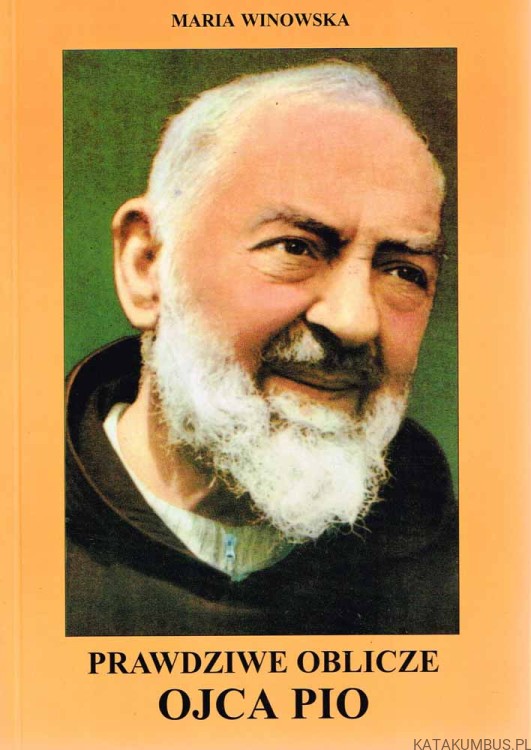 Prawdziwe oblicze Ojca Pio. MARIA WINOWSKA