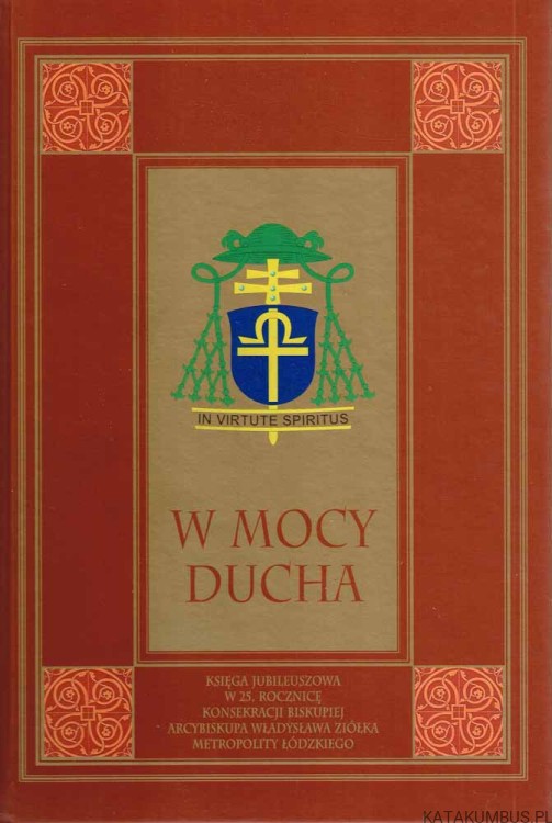 W Mocy Ducha. Księga Jubileuszowa. RED. KS. JAROSŁAW PATER