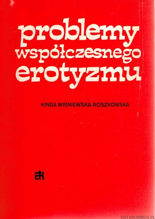 Problemy współczesnego erotyzmu / Kinga Wiśniewska-Roszkowska