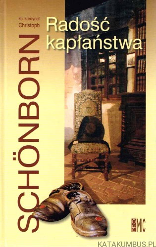Radość kapłaństwa. Ks. Kard. Christoph Schonborn
