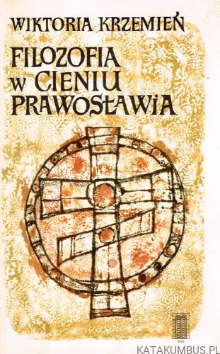 Filozofia w cieniu prawosławia. WIKTORIA KRZEMIEŃ