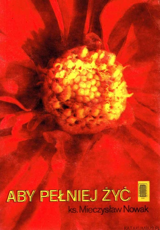 Aby pełniej żyć. Ks. MIECZYSŁAW NOWAK