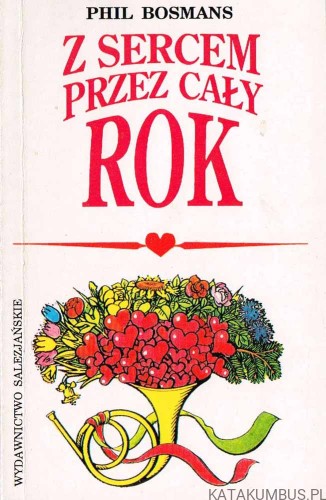 Z sercem przez cały rok. PHIL BOSMANS