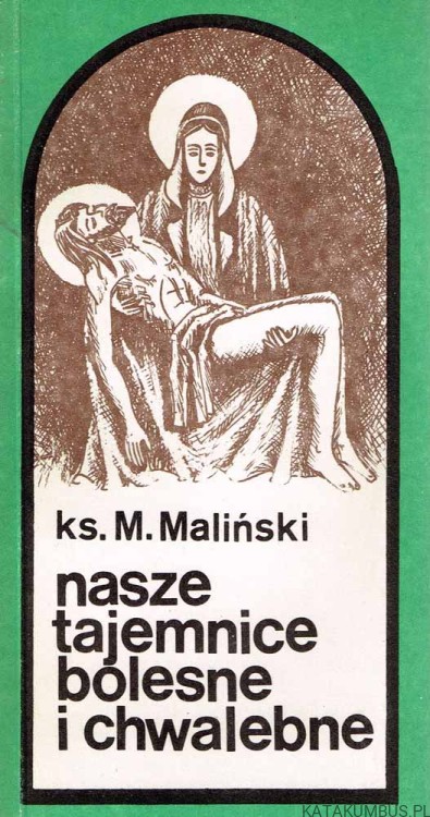 Nasze tajemnice bolesne i chwalebne. Ks. M. MALIŃSKI