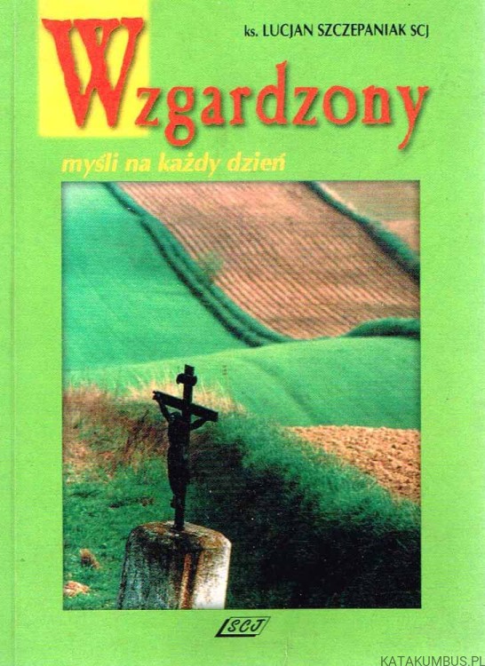 Wzgardzony. Ks. LUCJAN SZCZEPANIAK SCJ