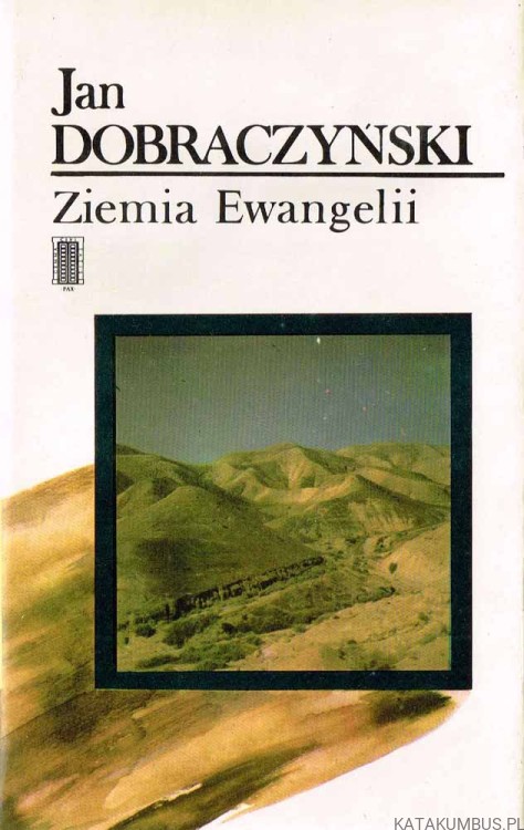 Ziemia Ewangelii. JAN DOBRACZYŃSKI