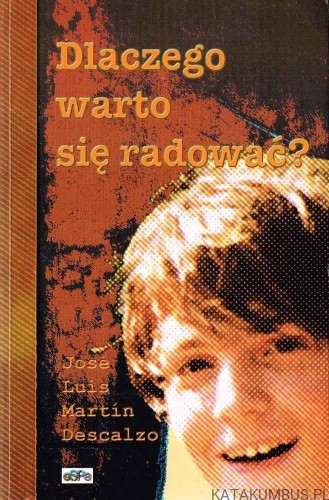 Dlaczego warto się radować? / Jose Luis Martin Descalzo