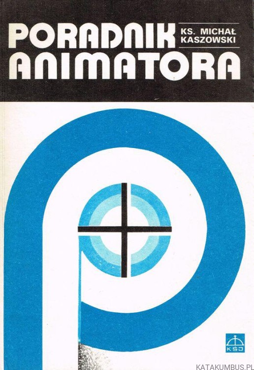 Poradnik animatora. ks. MICHAŁ KASZOWSKI