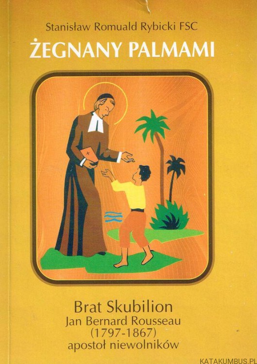 Żegnany palmami. STANISŁAW ROMUALD RYBICKI FSC