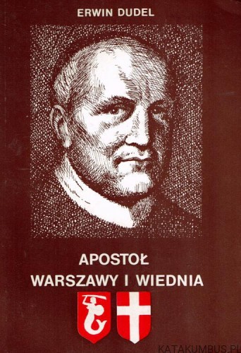 Apostoł Warszawy i Wiednia. ERWIN DUDEL