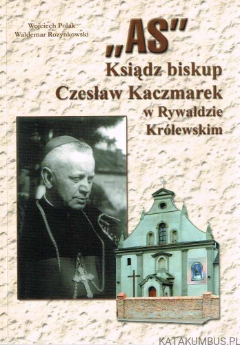 "AS"Ksiądz Biskup Czesław Kaczmarek w Rywałdzie Królewskim. WOJCIECH POLAK, WALDEMAR ROZYNKOWSKI
