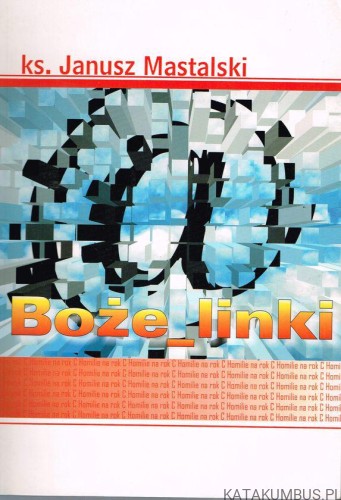 Boże_linki. Homilie na rok C. ks. JANUSZ MASTALSKI