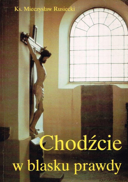 Chodźcie w blasku prawdy. Ks. MIECZYSŁAW RUSIECKI