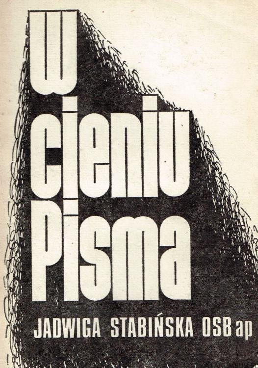 W cieniu Pisma. JADWIGA STABIŃSKA OSB AP