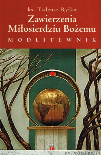 Zawierzenia Miłosierdziu Bożemu. ks. Tadeusz Ryłko