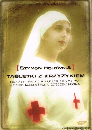 Tabletki z krzyżykiem. SZYMON HOŁOWNIA