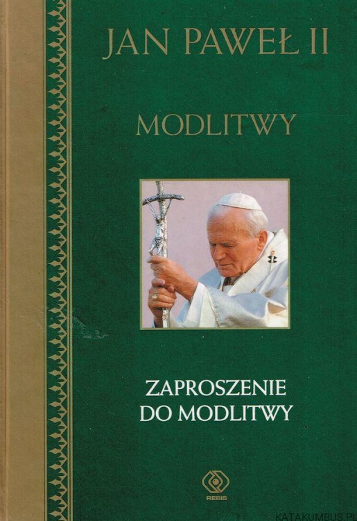 Modlitwy. Zaproszenie do modlitwy. JAN PAWEŁ II