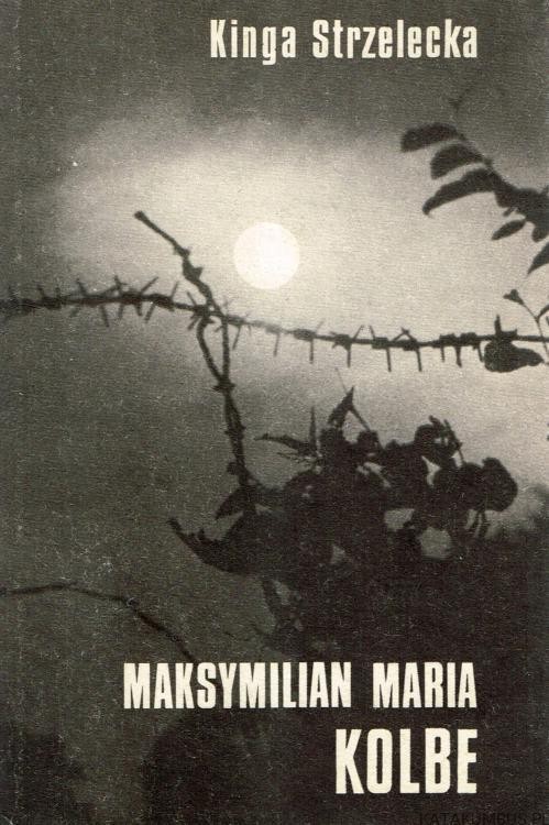 Maksymilian Maria Kolbe. KINGA STRZELECKA
