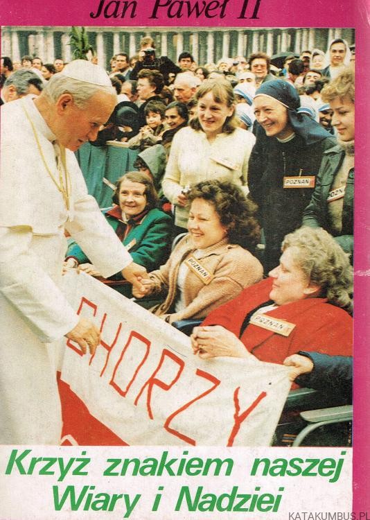 Krzyż znakiem naszej wiary i nadziei. JAN PAWEŁ II