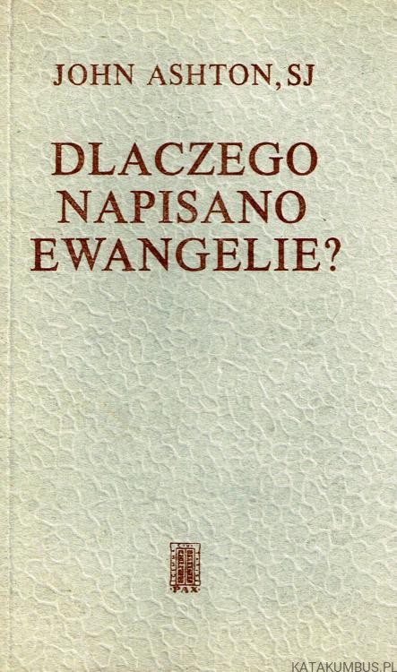 Dlaczego napisano Ewangelie? JOHN ASHTON