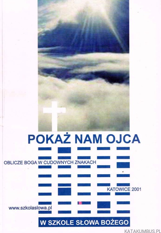 Pokaż nam Ojca. Oblicze Boga w cudownych znakach